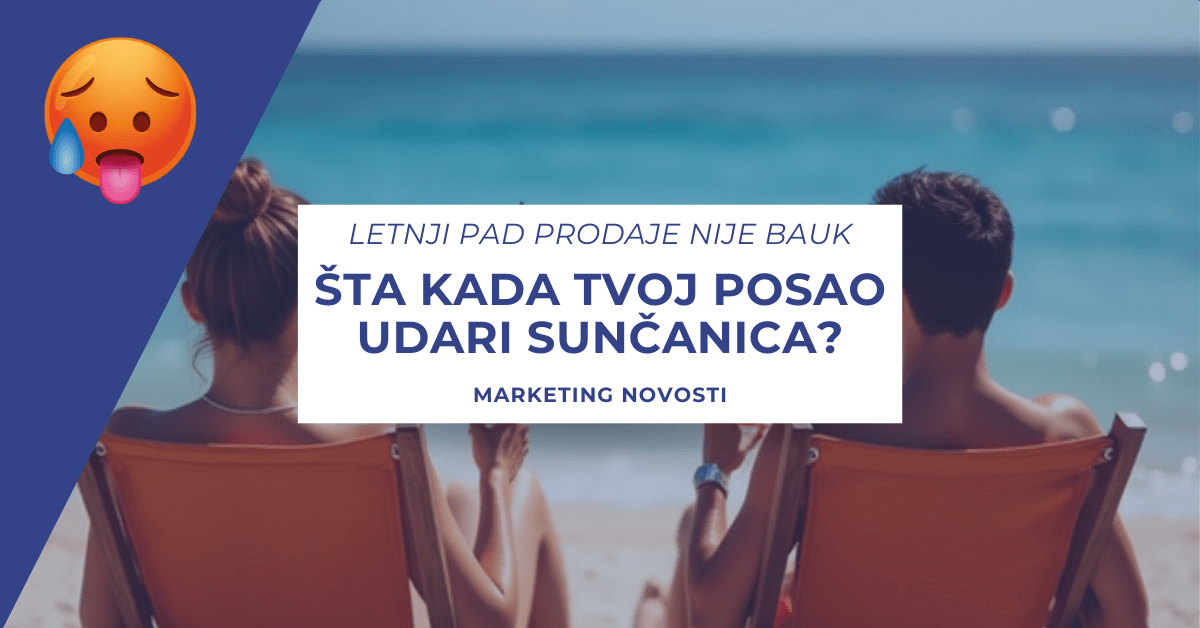 šta kada tvoj posao udari sunčanica - pad prodaje nije bauk Digitalci marketing